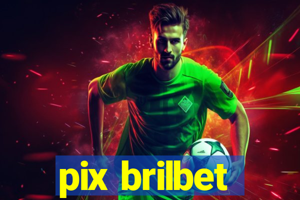 pix brilbet